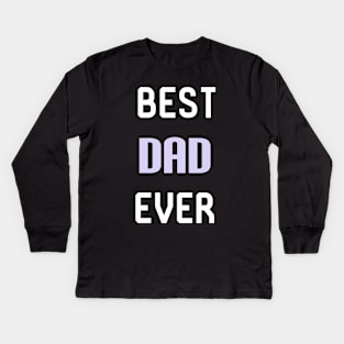 Best Dad Ever Kids Long Sleeve T-Shirt